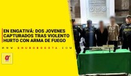 Engativá: dos capturados violento hurto con arma de fuego