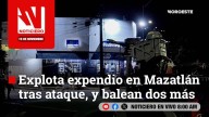 #EnVivo | Este miércoles, en Noticiero Noroeste: Explota expendio en Mazatlán tras ataque y balean dos más