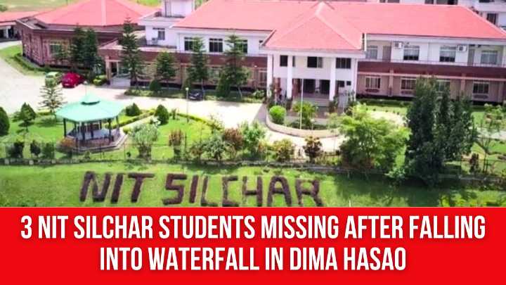 3 NIT Silchar Students Missing After Falling Into Waterfall in Dima Hasao