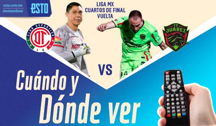 Toluca vs FC Juárez: horario, fecha y transmisión de los cuartos de final de vuelta del Apertura 2025