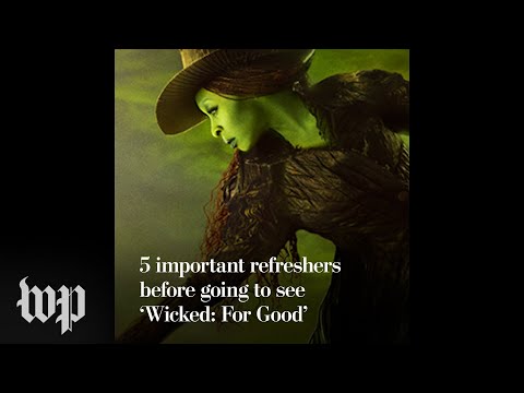 5 important refreshers before seeing ‘Wicked: For Good’