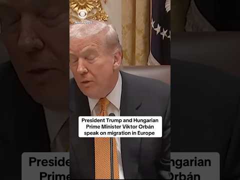 President Trump and Hungary's Orbán speak on migration in Europe #shorts