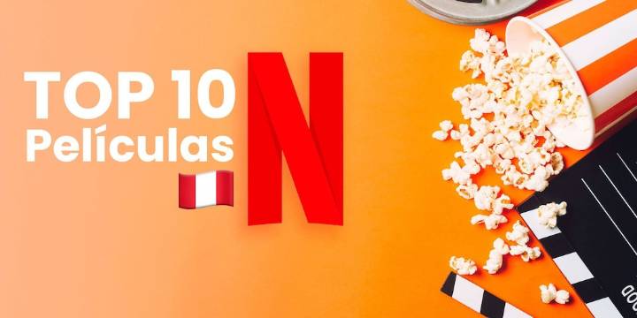 Top de películas imprescindibles para ver HOY en Netflix Perú