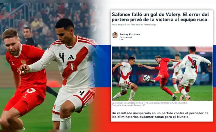 Medios rusos reaccionan con asombro tras el empate con Perú en amistoso internacional FIFA 2025: ''Perdieron absurdamente la victoria contra los peruanos''