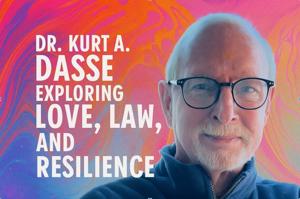 Dr. Kurt A Dasse Exploring Love, Law, and Resilience
