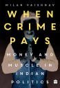 Money And Muscle In Indian Politics: Book Excerpt From Milan Vaishnav’s ‘When Crime Pays’