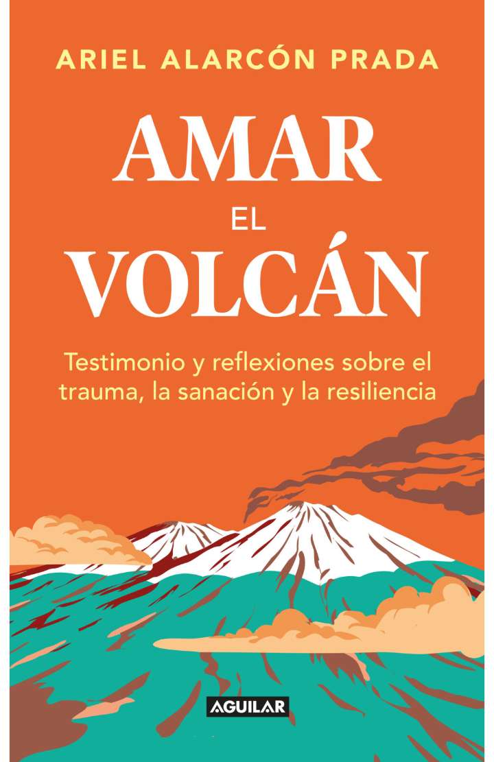 “Amar el volcán” Ariel Germán Alarcón Prada