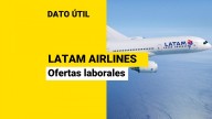 ¿Quieres trabajar en LATAM Airlines? Conoce las ofertas laborales disponibles