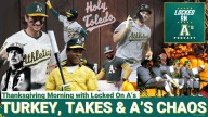 TURKEY, TAKES & A’S CHAOS: Thanksgiving Morning with Locked On A’s
