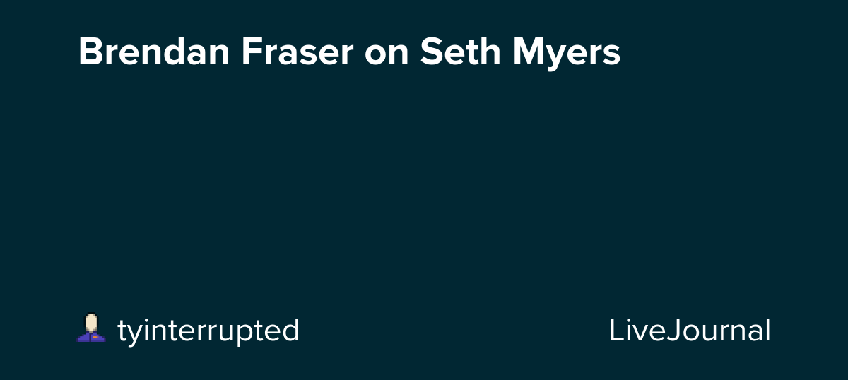 Brendan Fraser on Seth Myers: ohnotheydidnt