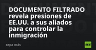 DOCUMENTO FILTRADO revela presiones de EE.UU. a sus aliados para controlar la inmigración