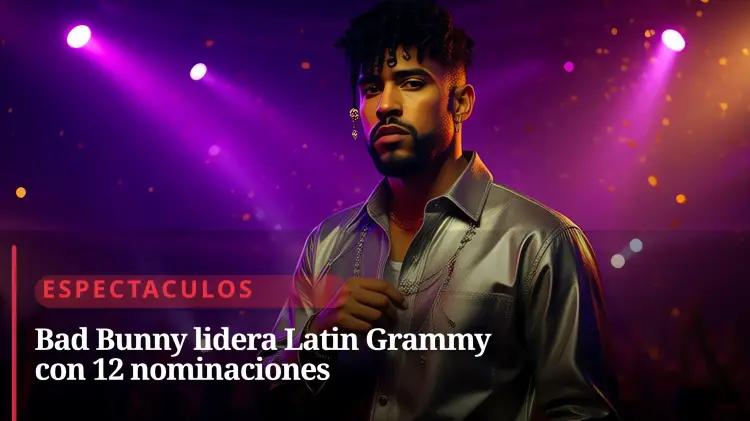 Bad Bunny lidera las nominaciones y se perfila como favorito en los Grammy Latinos
