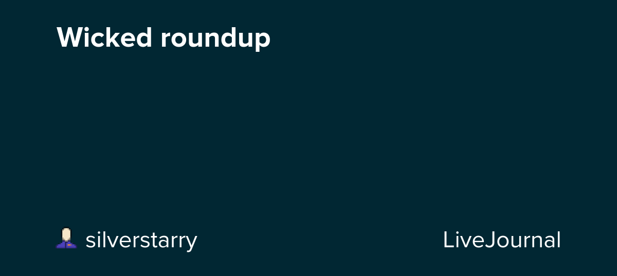 Wicked roundup: ohnotheydidnt