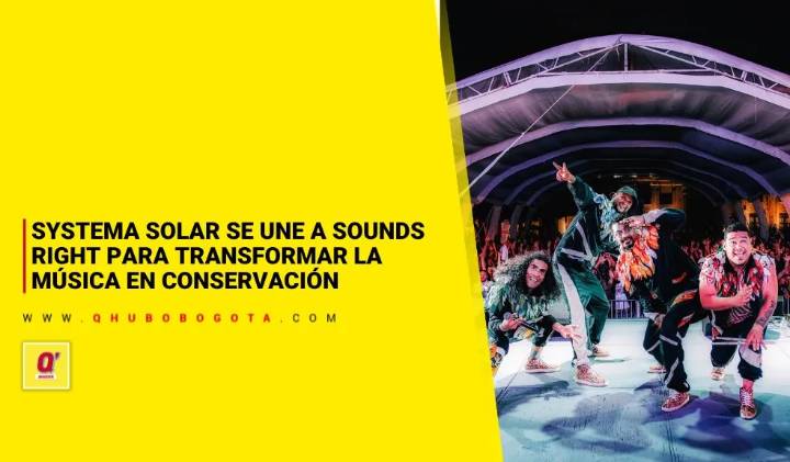 ¡Tiene Poderes! Systema Solar se une a Sounds Right para transformar la música en conservación