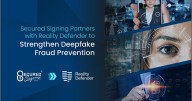 Secured Signing and Reality Defender Partner to End Deepfake Fraud