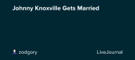 Johnny Knoxville Gets Married: ohnotheydidnt
