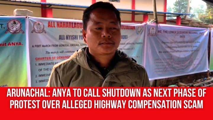 Arunachal: ANYA to Call Shutdown as Next Phase of Protest Over Alleged Highway Compensation Scam