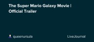The Super Mario Galaxy Movie | Official Trailer: ohnotheydidnt — LiveJournal