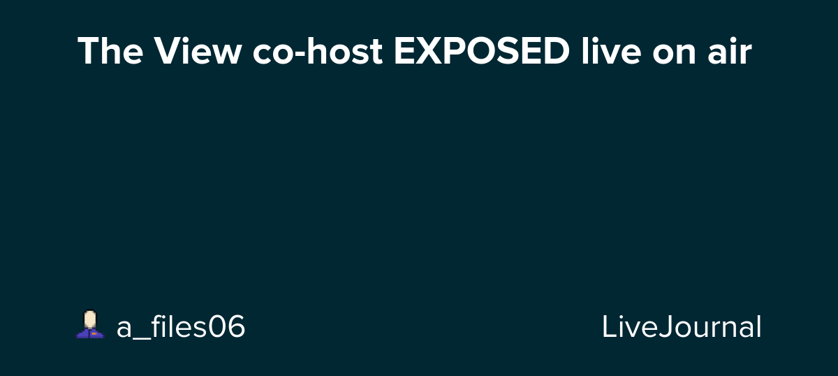The View co-host EXPOSED live on air: ohnotheydidnt — LiveJournal
