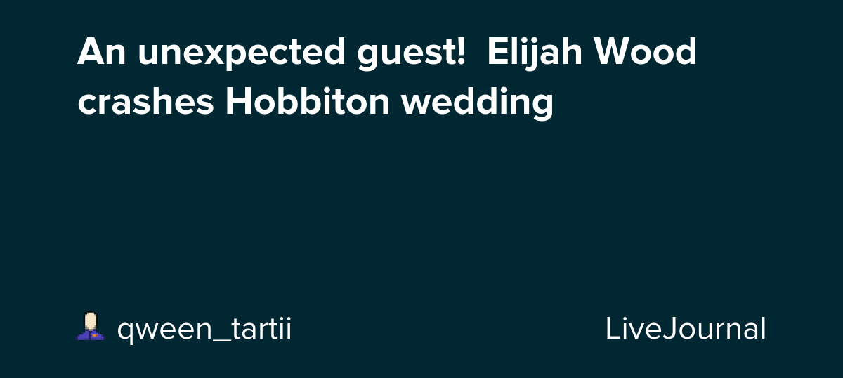 An unexpected guest!  Elijah Wood crashes Hobbiton wedding: ohnotheydidnt