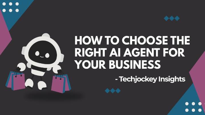 Techjockey Insights: How to Choose the Right AI Agent for Your Business (And Avoid Overbuying)