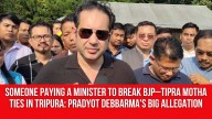 Someone Paying a Minister to Break BJP–Tipra Motha Ties in Tripura: Pradyot Debbarma’s Big Allegation