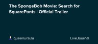 The SpongeBob Movie: Search for SquarePants | Official Trailer: ohnotheydidnt — LiveJournal