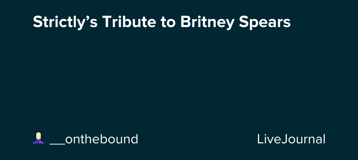 Strictly’s Tribute to Britney Spears: ohnotheydidnt