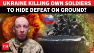 Ukraine Attacking Own Soldiers To Hide Defeat? Kyiv's Trooper Makes Big Claim