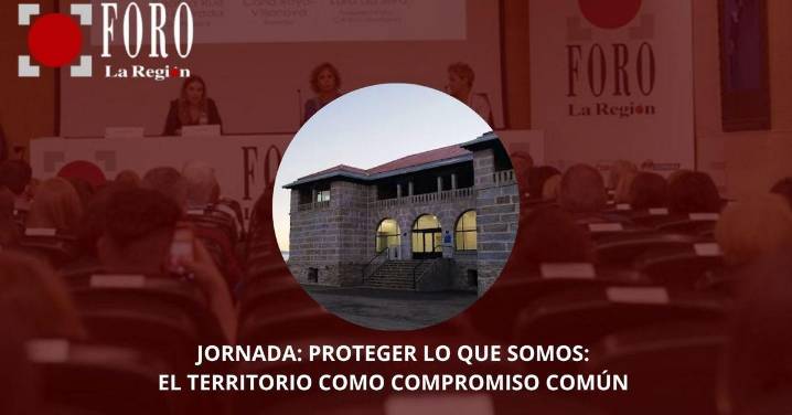 Directo | Foro La Región: “Proteger lo que somos: el territorio como compromiso común”