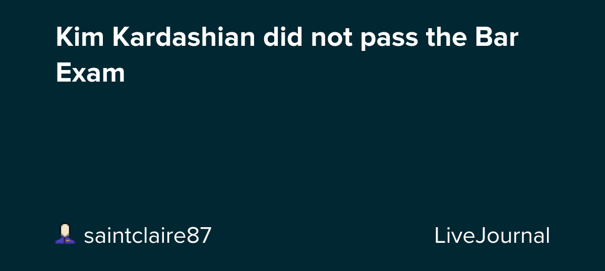 Kim Kardashian did not pass the Bar Exam: ohnotheydidnt