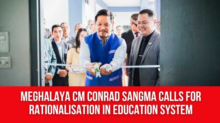 Meghalaya CM Conrad Sangma Calls For Rationalisation In Education System