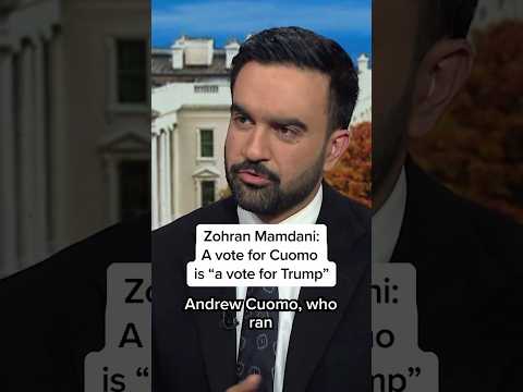 Zohran Mamdani: A vote for Cuomo is 'a vote for Trump'