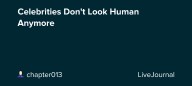 Celebrities Don't Look Human Anymore: ohnotheydidnt