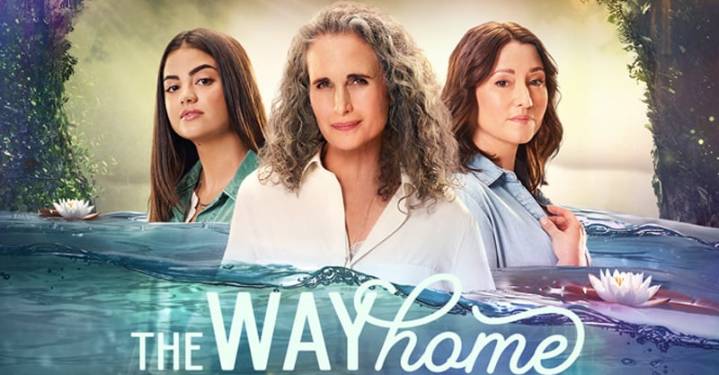 ‘The Way Home’ Ending on Hallmark Channel with Upcoming Season 4, Network Teases What’s to Come | Andie MacDowell, Chyler Leigh, Evan Williams, Hallmark Channel, Sadie Laflamme-Snow, Television, The W