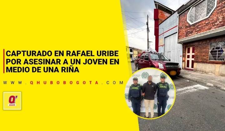 Capturado en Rafael Uribe por asesinar a un joven en medio de una riña