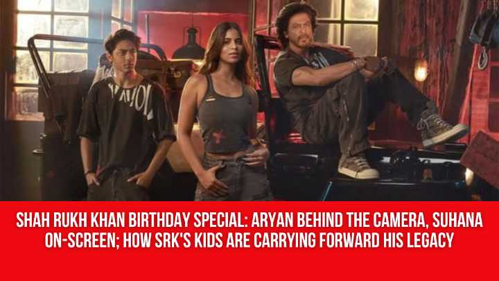 Shah Rukh Khan Birthday Special: Aryan behind the camera, Suhana on-screen; How SRK’s kids are carrying forward his legacy