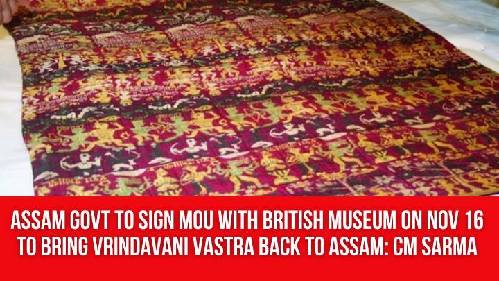 Assam Govt to Sign MoU with British Museum on Nov 16 to Bring Vrindavani Vastra Back to Assam: CM Sarma