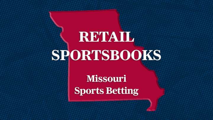 Complete guide to retail sportsbooks in Missouri