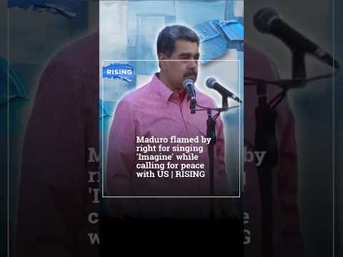 Maduro flamed by right for singing 'Imagine' while calling for peace with US