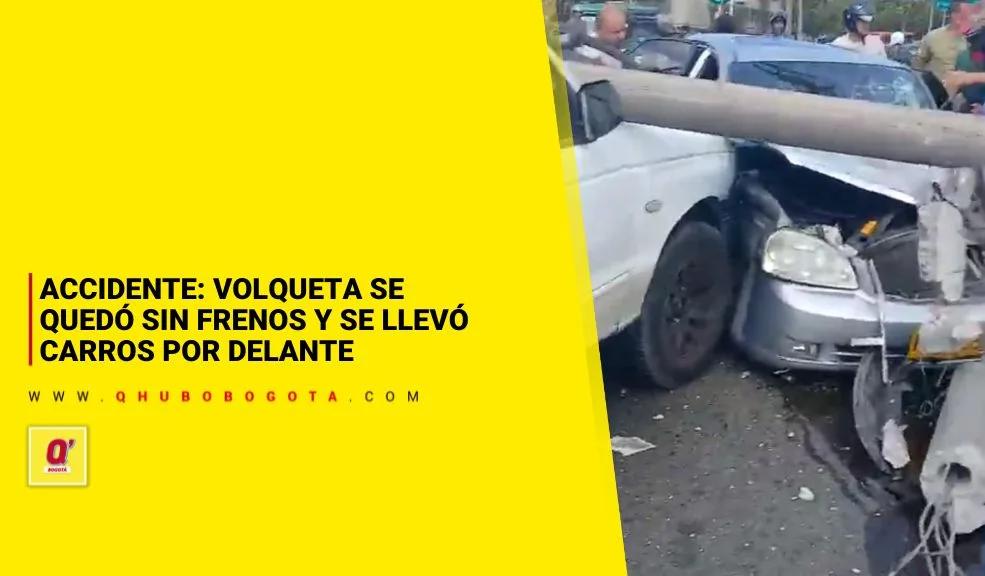 Accidente: volqueta se quedó sin frenos y se llevó carros por delante