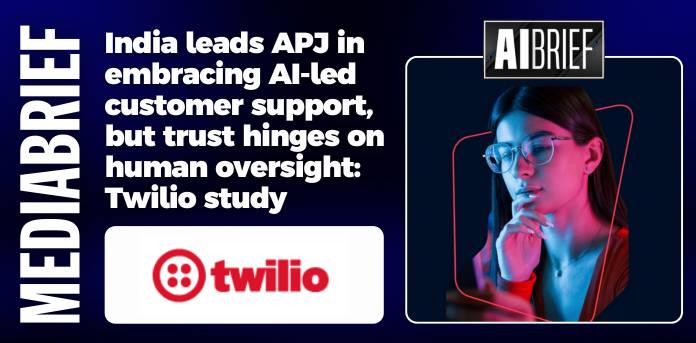 India leads APJ in embracing AI-led customer support, but trust hinges on human oversight: Twilio study