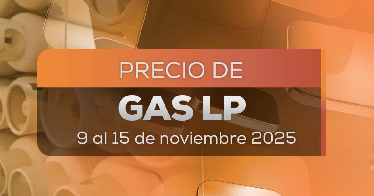¿Por los cielos? Precio del Gas LP en México del 9 al 15 de noviembre 2025; lista por estados