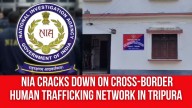NIA Cracks Down on Cross-Border Human Trafficking Network in Tripura