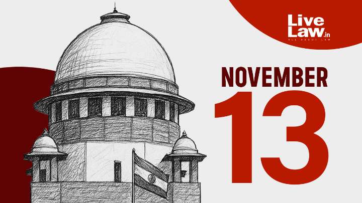 Supreme Court Daily Round-Up : November 13, 2025