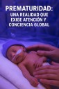 Prematuridad: una realidad que exige atención y conciencia global