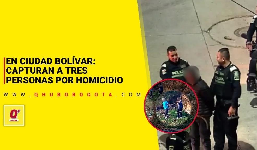 En Ciudad Bolívar: capturan a tres personas por homicidio