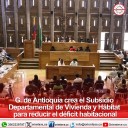 Gobernación de Antioquia crea el Subsidio Departamental de Vivienda y Hábitat para reducir el déficit habitacional