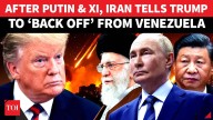 Russia, China & Now Iran: FM Explodes Against Trump’s ‘Bomb Maduro' Plot