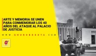 Arte y memoria se unen para conmemorar los 40 años del ataque al Palacio de Justicia